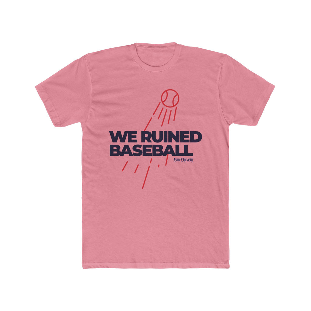 We Ruined Baseball T-Shirt — Baseball Fan Tee