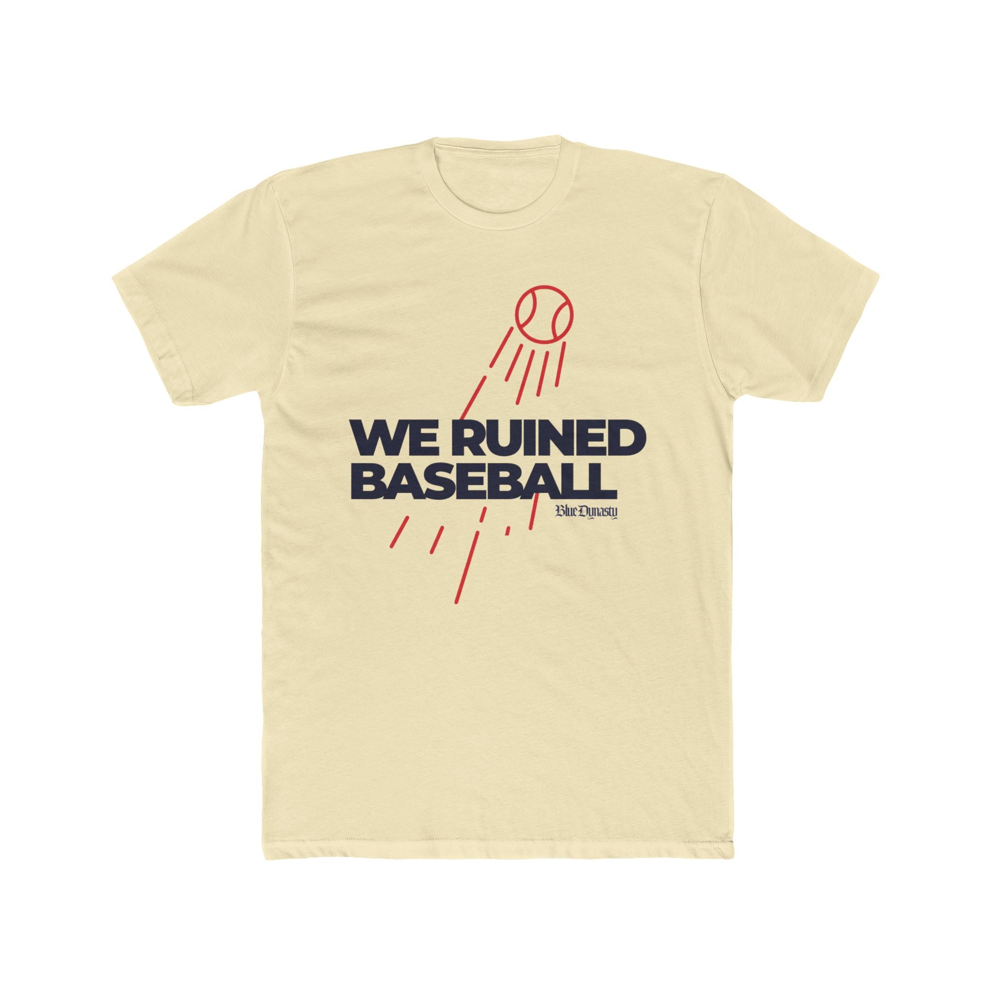We Ruined Baseball T-Shirt — Baseball Fan Tee