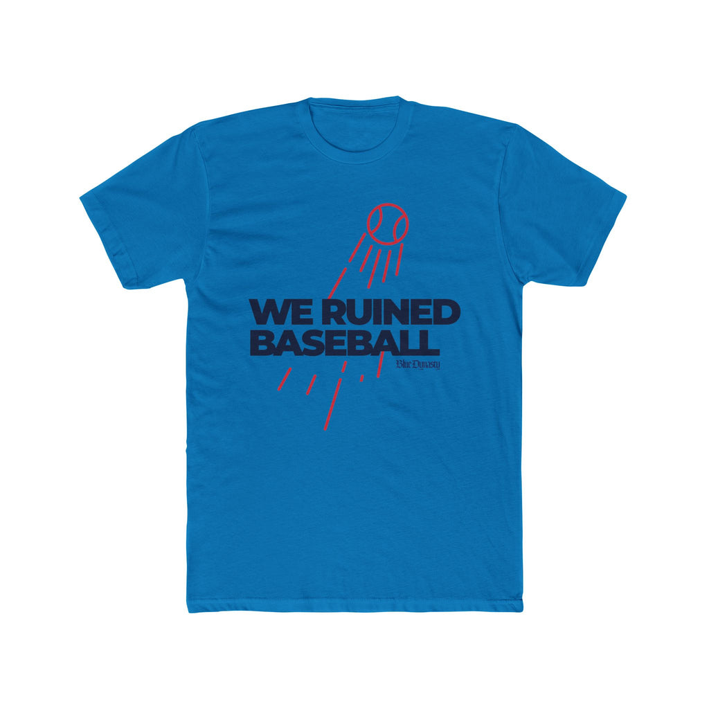We Ruined Baseball T-Shirt — Baseball Fan Tee