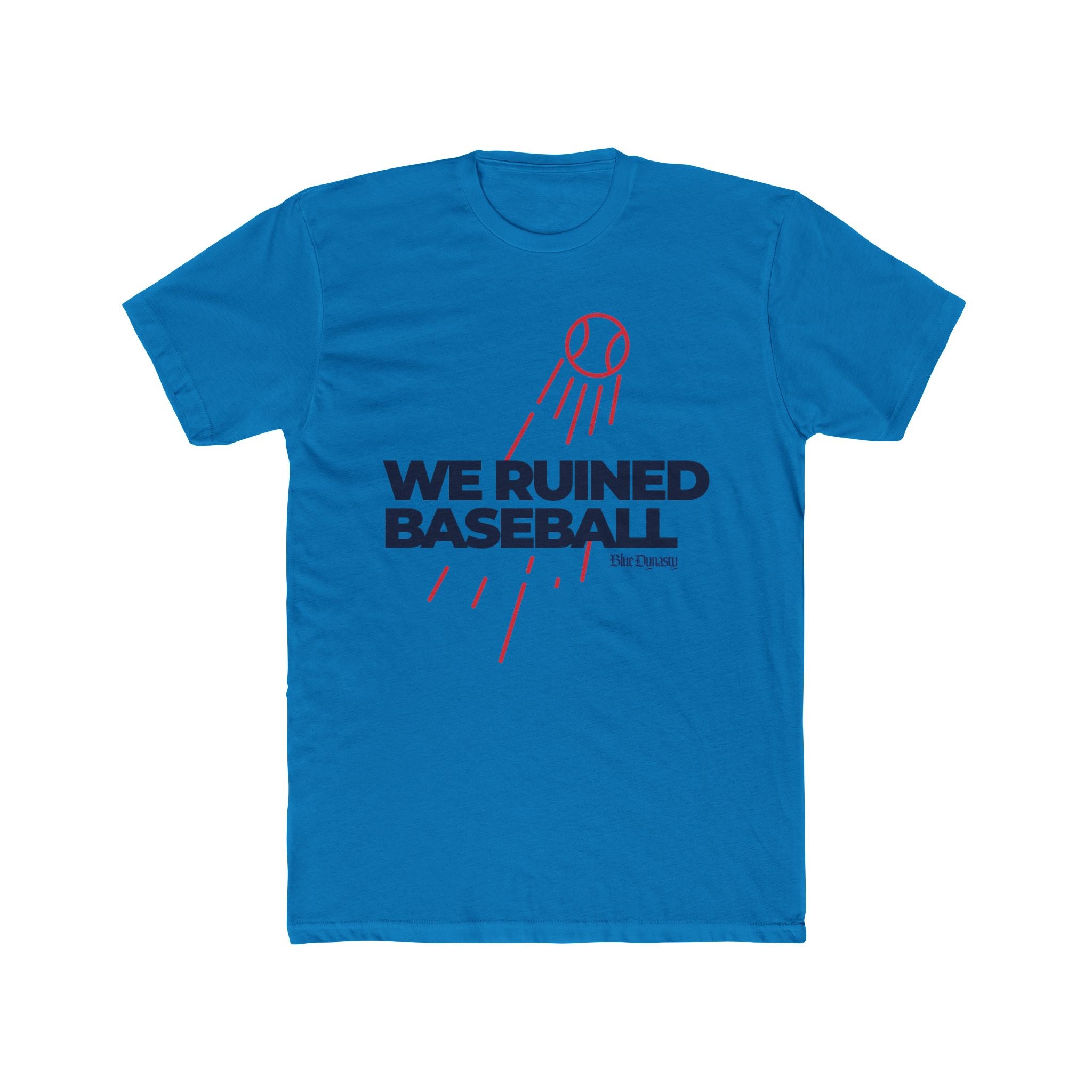 We Ruined Baseball T-Shirt — Baseball Fan Tee