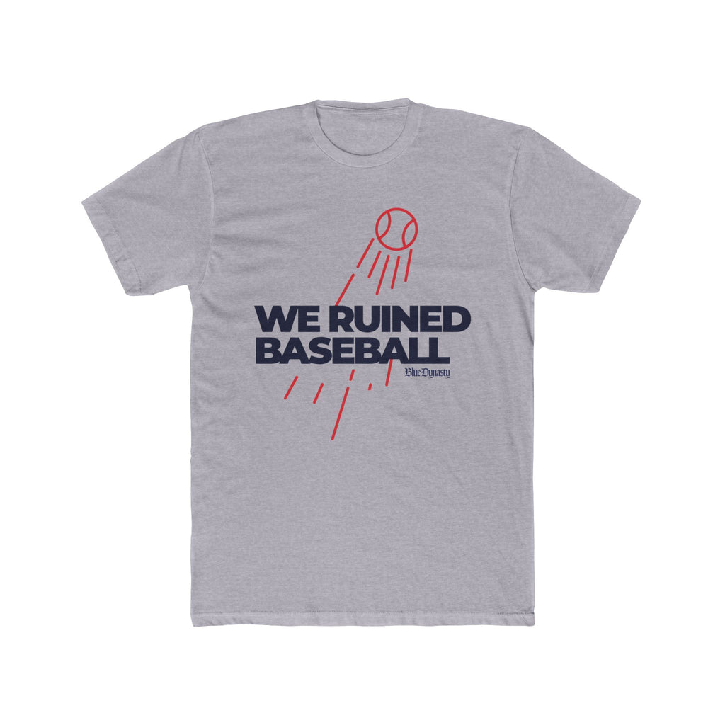 We Ruined Baseball T-Shirt — Baseball Fan Tee