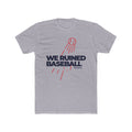 We Ruined Baseball T-Shirt — Baseball Fan Tee