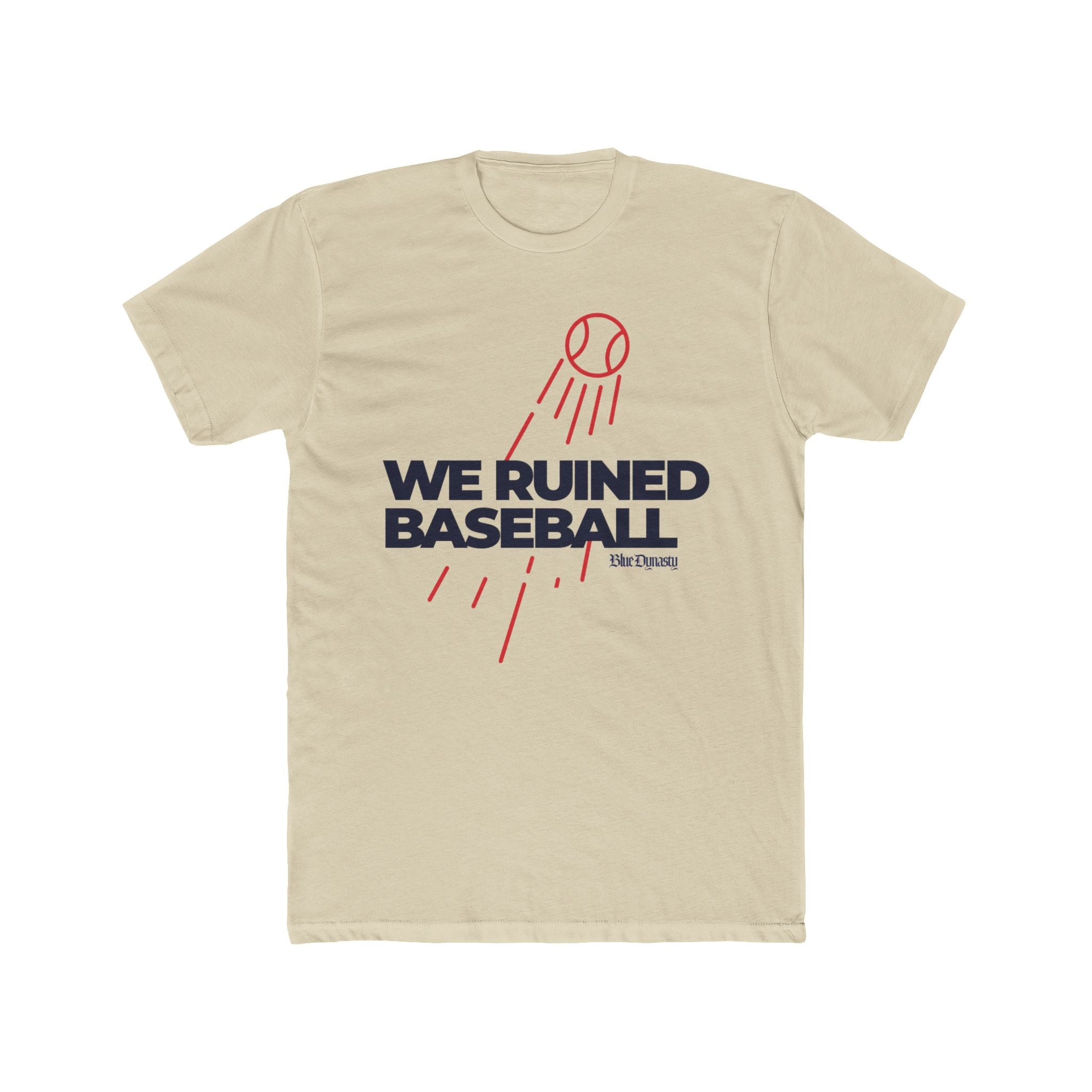 We Ruined Baseball T-Shirt — Baseball Fan Tee