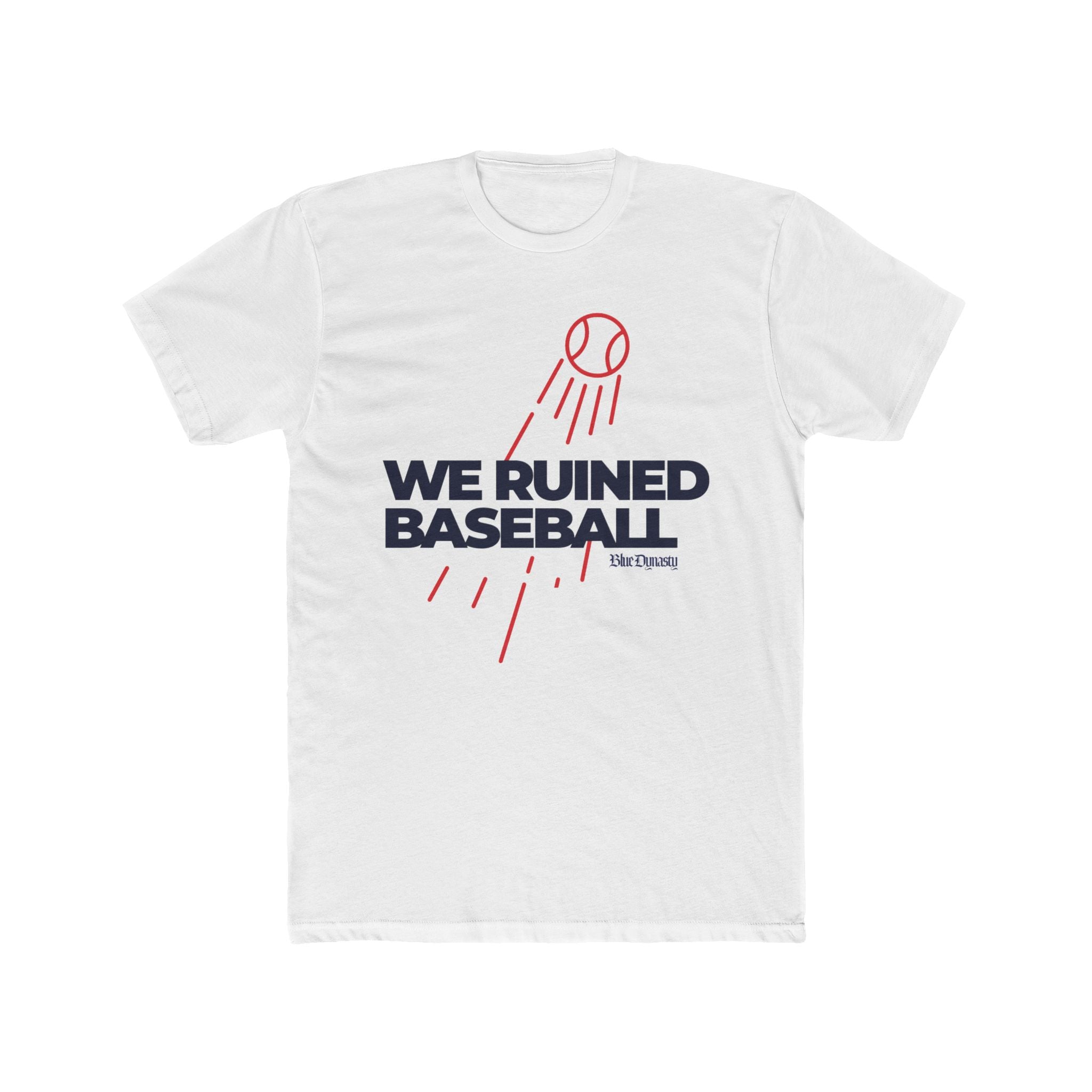 We Ruined Baseball T-Shirt — Baseball Fan Tee